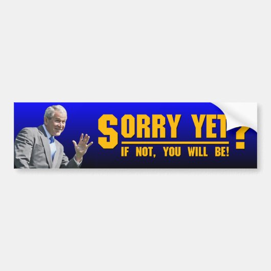 George W: Sorry toch? Bumpersticker (Voorkant)
