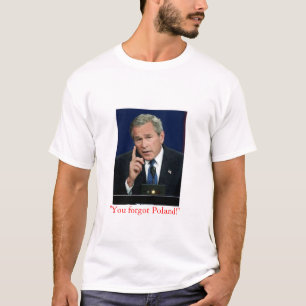 George W. Struik "Je hebt Polen vergeten!" t shirt