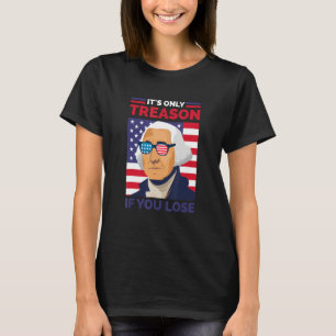 George Washington Het is alleen verraad als je ver T-shirt