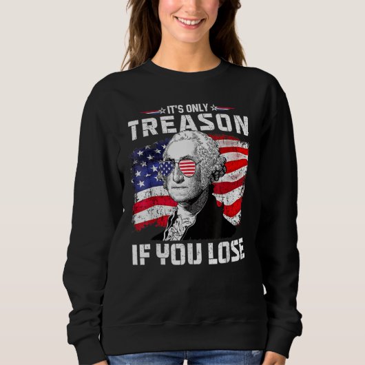 George Washington It s Only Treason If You Lose 4t Trui (Voorkant)
