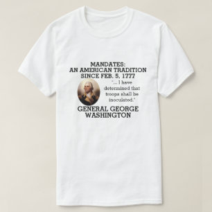 George Washington Mandates sinds 1777 T-shirt