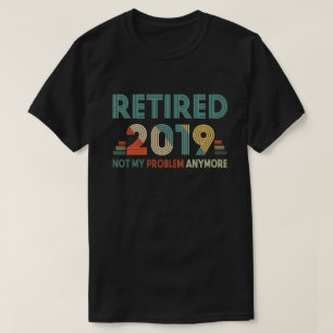 Gepensioneerd 2019 Mijn probleem niet meer T-shirt