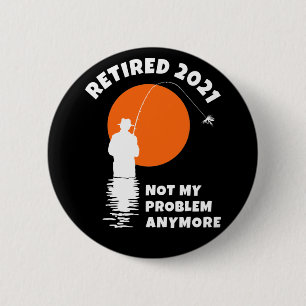 Gepensioneerd 2021 - Mijn probleem niet meer - Gev Ronde Button 5,7 Cm