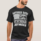 Gepensioneerd 2021 Mijn probleem niet meer grappig T-shirt (Voorkant)