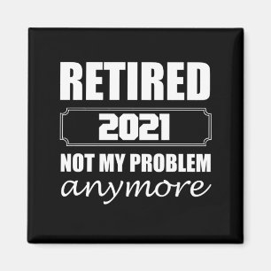 Gepensioneerd 2021 Mijn probleem niet meer Magneet