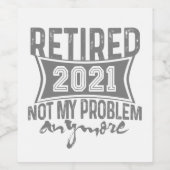 Gepensioneerd 2021 Mijn probleem niet meer, meer p Wijn Etiket (Enkel label)