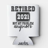 Gepensioneerd 2021 Niet mijn probleem meer grappig Blikjeskoeler (Achterkant)