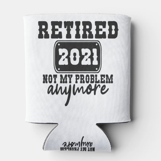 Gepensioneerd 2021 Niet mijn probleem meer grappig Blikjeskoeler (Achterkant)