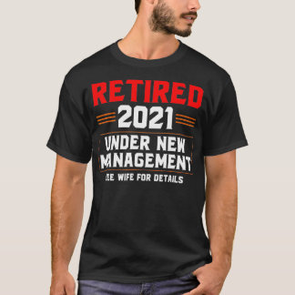 Gepensioneerd 2021 onder nieuw beheer Zie vrouw vo T-shirt