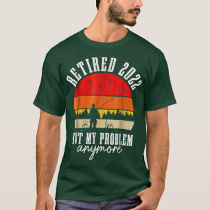 Gepensioneerd 2022 Mijn probleem niet meer grappig T-shirt