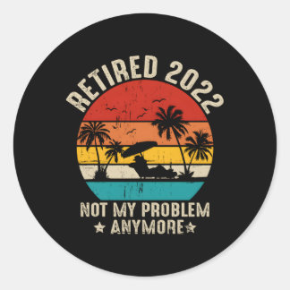 Gepensioneerd 2022 Niet mijn probleem meer Retiret Ronde Sticker