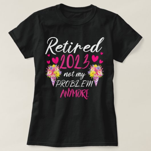 Gepensioneerd 2023 Mijn probleem is niet meer grap T-shirt (Design voorkant)