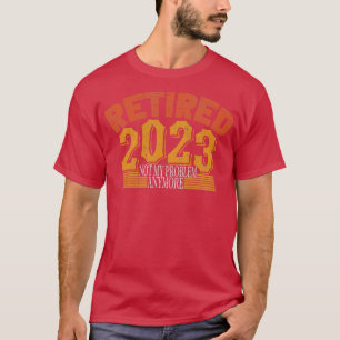 Gepensioneerd 2023 Mijn probleem niet meer 2 T-shirt