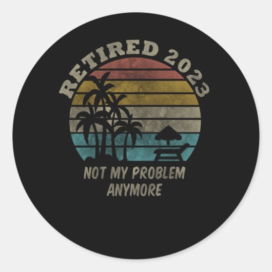 Gepensioneerd 2023 Mijn probleem niet meer, meer p Ronde Sticker (Voorkant)