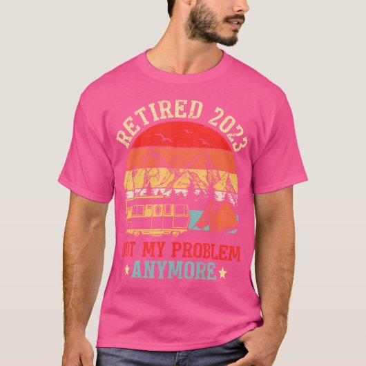 Gepensioneerd 2023 Niet mijn probleem meer Camping T-shirt (Voorkant)