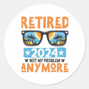 Gepensioneerd 2024 Mijn probleem niet meer, meer p Ronde Sticker