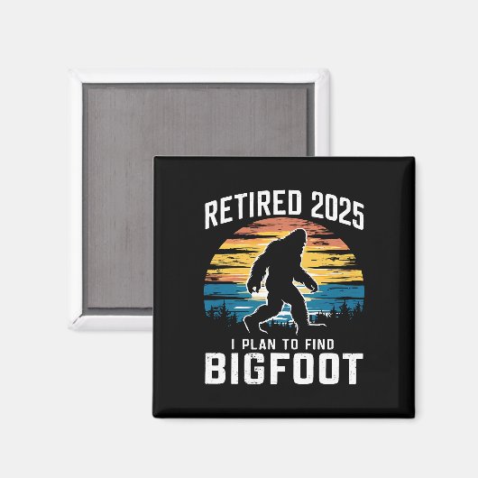 Gepensioneerd 2025 Ik ben van plan om Bigfoot pens Magneet (Voorkant / Achterkant)