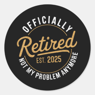 Gepensioneerd 2025 Mijn probleem niet meer Ronde Sticker