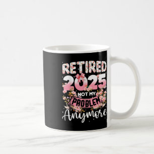 Gepensioneerd 2025 niet meer mijn probleem koffiemok