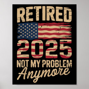 Gepensioneerd 2025 niet meer mijn probleem met US Poster