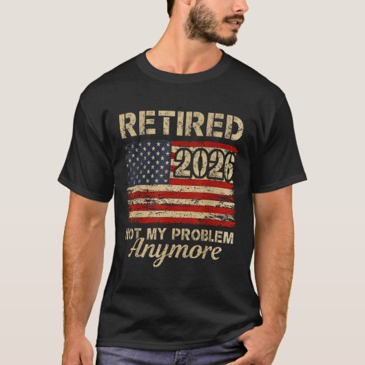 Gepensioneerd 2026 Amerikaanse vlag probleem meer T-shirt (Voorkant)