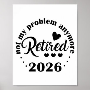 Gepensioneerd 2026 Mijn probleem niet meer  in de  Poster