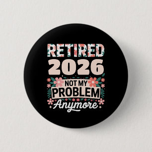 Gepensioneerd 2026 Niet Mijn Probleem Meer Roze Vr Ronde Button 5,7 Cm