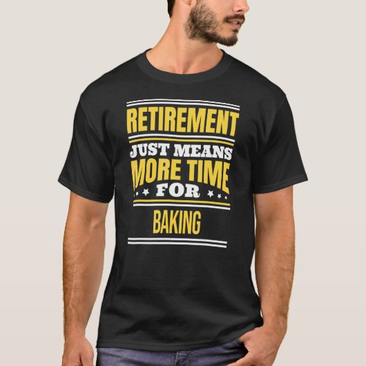 Gepensioneerd Baking Baker Gezegde Pensioen T-shirt (Voorkant)