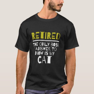 Gepensioneerd De Enige Baas Waarvoor Ik Nu Luister T-shirt