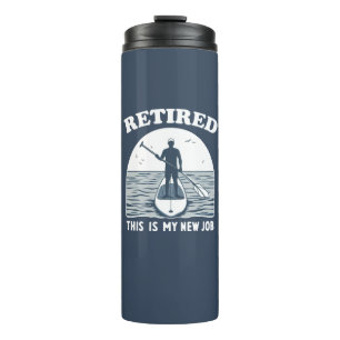 Gepensioneerd Dit is mijn nieuwe baan Standup Padd Thermosbeker