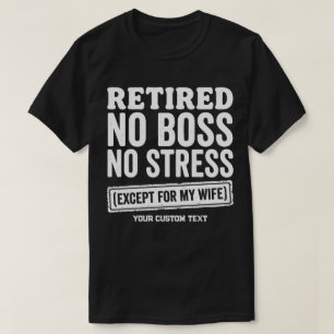 Gepensioneerd Geen Baas Geen Stress Behalve Mijn V T-shirt