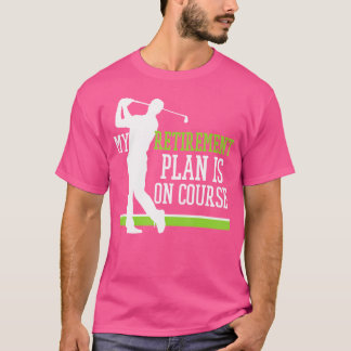 Gepensioneerd golf Mijn pensioenplan ligt op de ba T-shirt