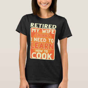 Gepensioneerd Ik moet leren hoe ik mijn pensioen k T-shirt