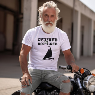 Gepensioneerd maar niet vermoeid pensioen zeilen s t-shirt