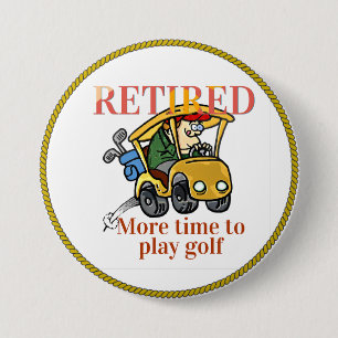 Gepensioneerd, meer tijd om Golf te spelen Ronde Button 7,6 Cm