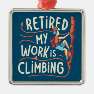 Gepensioneerd Mijn werk is het beklimmen van vloei Metalen Ornament