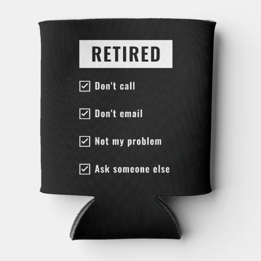Gepensioneerd Niet mijn probleem Funny Retirement Blikjeskoeler (Voorkant)