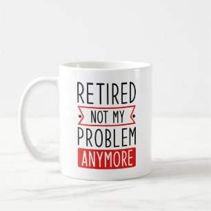 Gepensioneerd Niet mijn probleem meer Koffiemok