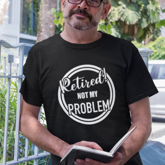 Gepensioneerd Niet mijn probleem T-shirt