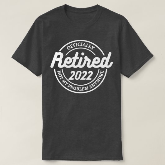 Gepensioneerd Officieel 2022 grappig sarcastisch p T-shirt (Design voorkant)