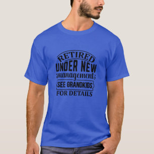 Gepensioneerd onder nieuw management zie kleinkind t-shirt