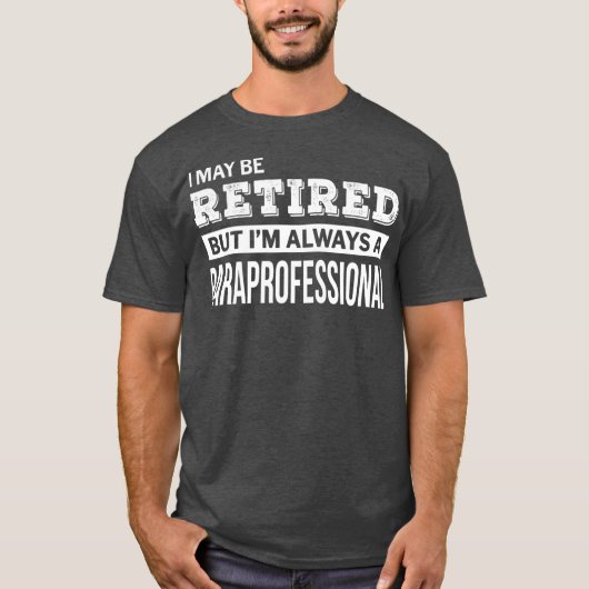 Gepensioneerd Paraprofessional grappig pensioen ca T-shirt (Voorkant)