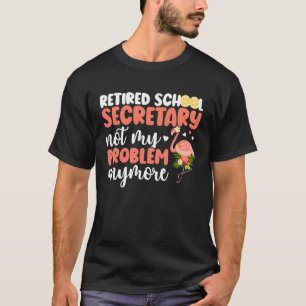 Gepensioneerd Schoolsecretaresse Funny Schoolsecre T-shirt
