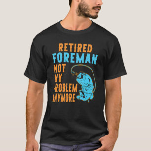 Gepensioneerd voorman vissen pensioen 1 t-shirt
