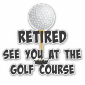 Gepensioneerd—Zie je bij de Golfcursus Sticker (Voorkant)