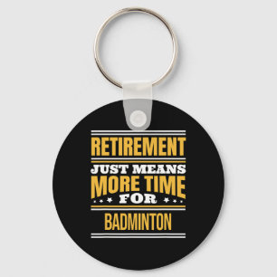 Gepensioneerde Badminton Lover Funny Gezegde Pensi Sleutelhanger