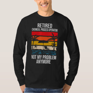 Gepensioneerde chemisch procesoperator niet mijn p t-shirt