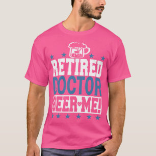 Gepensioneerde Doctor Beer Me Funny Doctor Retirem T-shirt