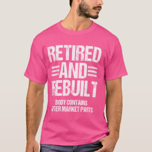 Gepensioneerde en herbouwde heupknie vervangende o t-shirt