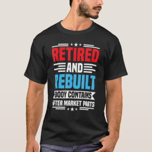 Gepensioneerde en herbouwde heupknievervangingsope t-shirt